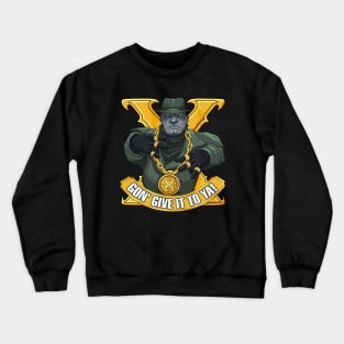 Mr X Gon' Give it to Ya! Crewneck Sweatshirt